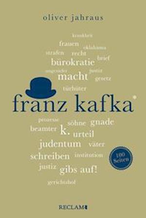 Cover for Oliver Jahraus · Franz Kafka | Wissenswertes über Leben und Werk des großen Literaten | Reclam 100 Seiten (Book) (2023)