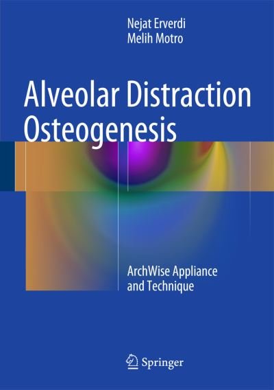 Cover for Nejat Erverdi · Alveolar Distraction Osteogenesis: ArchWise Appliance and Technique (Inbunden Bok) [2015 edition] (2014)