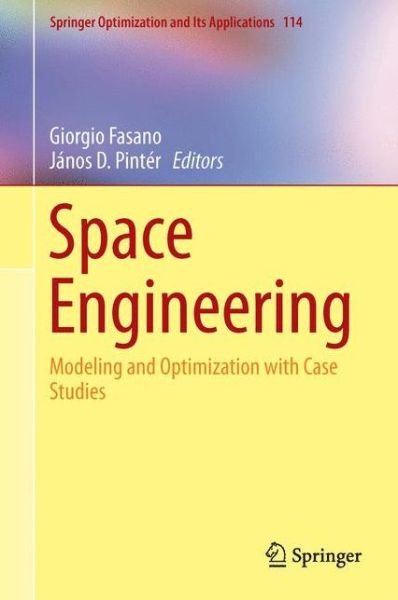 Space Engineering: Modeling and Optimization with Case Studies - Springer Optimization and Its Applications (Hardcover Book) [1st ed. 2016 edition] (2017)