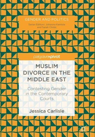 Cover for Jessica Carlisle · Muslim Divorce in the Middle East: Contesting Gender in the Contemporary Courts - Gender and Politics (Hardcover Book) [2019 edition] (2018)