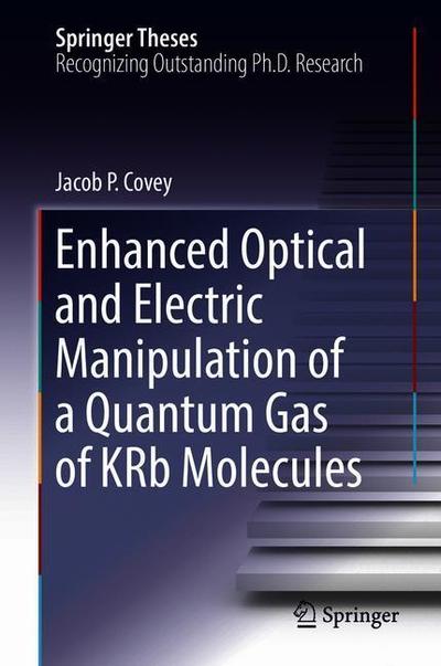 Cover for Covey · Enhanced Optical and Electric Manipulation of a Quantum Gas of KRb Molecules (Book) [1st ed. 2018 edition] (2018)