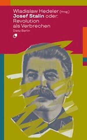 Cover for Wladislaw Hedeler · Josef Stalin oder: Revolution als Verbrechen (Bok) (2023)