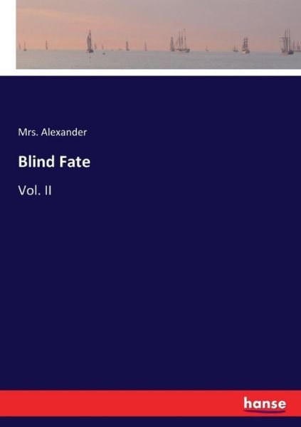 Blind Fate - Alexander - Books -  - 9783337053062 - May 10, 2017