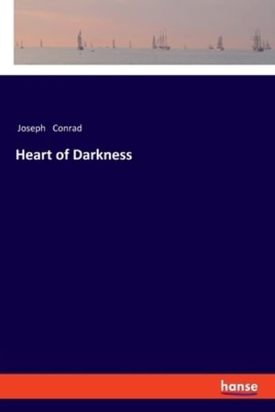 Heart of Darkness - Joseph Conrad - Bøger - Hansebooks - 9783337503062 - 24. august 2020