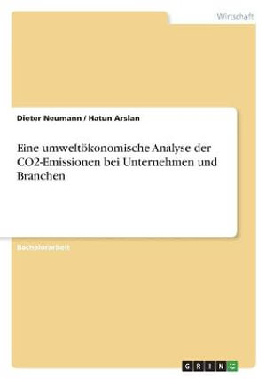 Cover for Dieter Neumann · Eine umweltoekonomische Analyse der CO2-Emissionen bei Unternehmen und Branchen (Paperback Book) (2021)