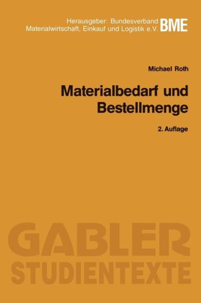 Cover for Roth, Michael (Wesleyan University) · Materialbedarf Und Bestellmenge - Gabler-Studientexte (Paperback Book) [2nd 2. Aufl. 1993 edition] (1993)