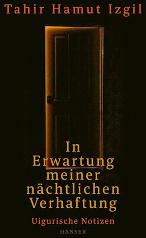Cover for Tahir Hamut Izgil · In Erwartung Meiner NÃ¤chtlichen Verhaftung (Bog)