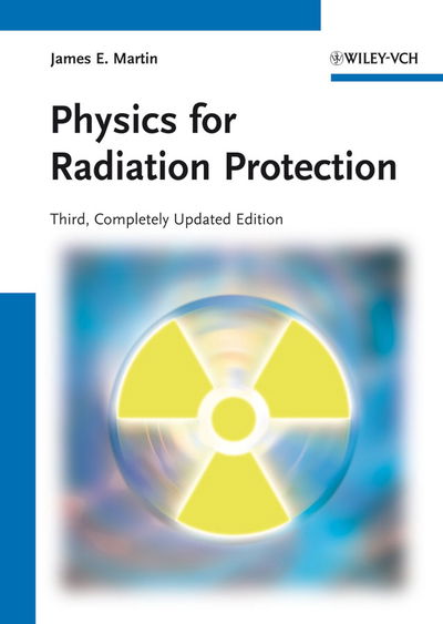 Cover for James E. Martin · Physics for Radiation Protection (Book) (2013)