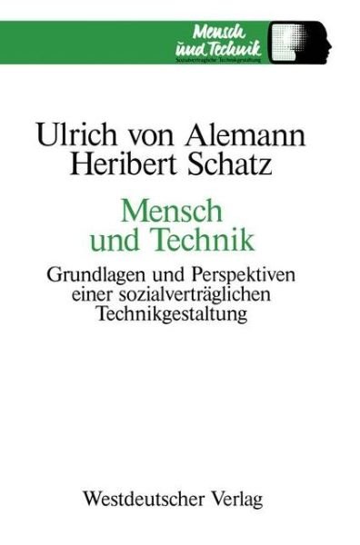 Cover for Ulrich ?von? Alemann · Mensch Und Technik: Grundlagen Und Perspektiven Einer Sozialvertraglichen Technikgestaltung - Sozialvertreagliche Technikgestaltung (Paperback Book) [German, 1986 edition] (1986)