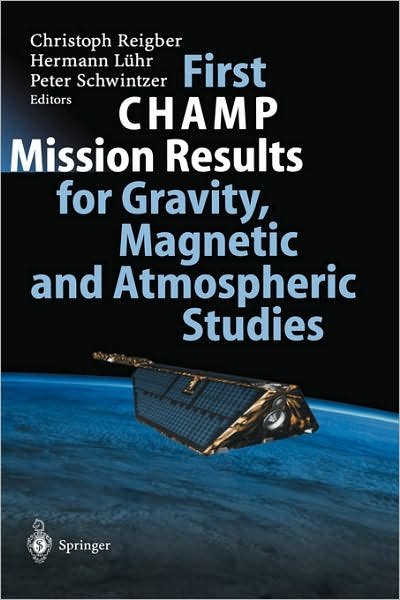 Cover for Tibor Gasparik · First CHAMP Mission Results for Gravity, Magnetic and Atmospheric Studies (Gebundenes Buch) [2003 edition] (2003)