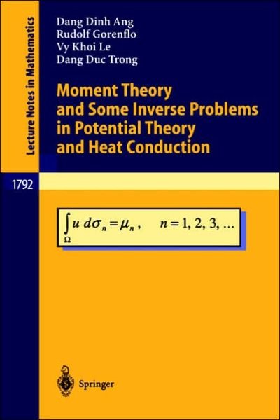 Cover for Dang D. Ang · Moment Theory and Some Inverse Problems in Potential Theory and Heat Conduction - Lecture Notes in Mathematics (Paperback Book) (2002)