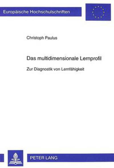 Cover for Christoph Paulus · Das multidimensionale Lernprofil; Zur Diagnostik von Lernfahigkeit - Europaeische Hochschulschriften / European University Studie (Paperback Book) (1999)