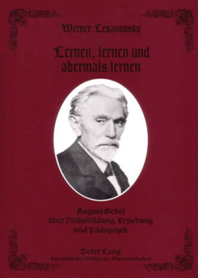 Cover for Werner Lesanovsky · Lernen, Lernen Und Abermals Lernen: August Bebel Ueber Volksbildung, Erziehung Und Paedagogik (Paperback Book) [German edition] (2005)