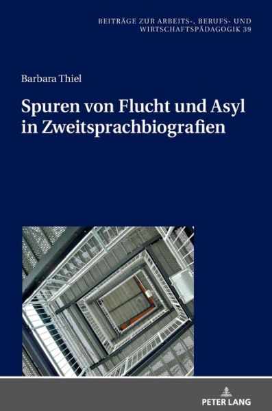 Cover for Barbara Thiel · Spuren Von Flucht Und Asyl in Zweitsprachbiografien - Beitraege Zur Arbeits-, Berufs- Und Wirtschaftspaedagogik (Inbunden Bok) (2020)