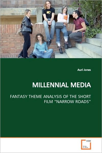 Cover for Auri Jones · Millennial Media: Fantasy Theme Analysis of the Short Film ?narrow Roads? (Paperback Book) (2009)