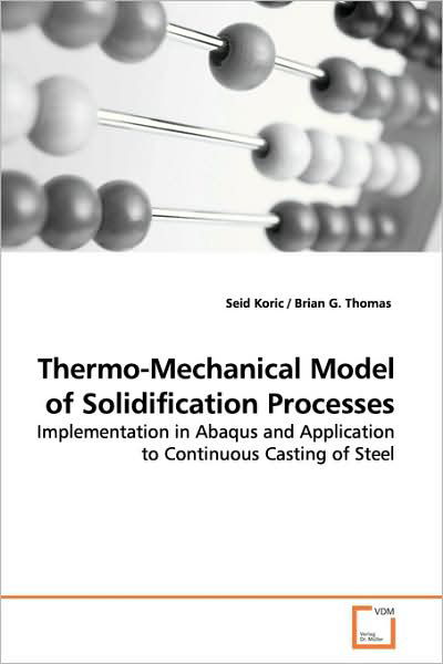 Cover for Seid Koric · Thermo-mechanical Model of Solidification Processes: Implementation in Abaqus and Application to Continuous Casting of Steel (Pocketbok) (2009)