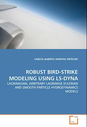 Cover for Carlos Alberto Huertas Ortecho · Robust Bird-Strike Modeling Using Ls-Dyna (Paperback Book) (2017)
