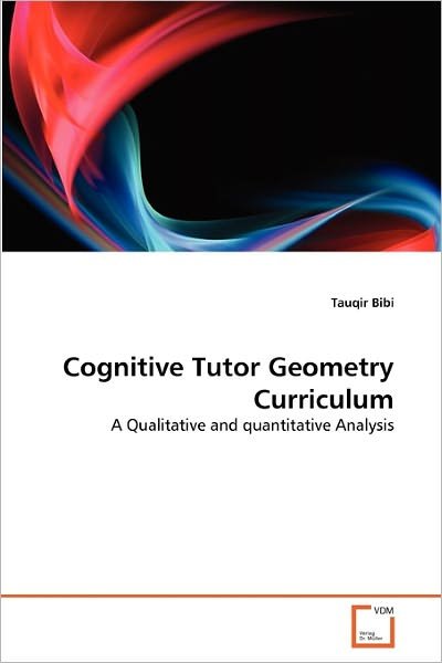Cover for Tauqir Bibi · Cognitive Tutor Geometry Curriculum: a Qualitative and Quantitative Analysis (Taschenbuch) (2011)