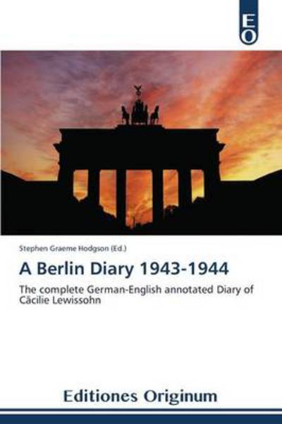 Cover for Hodgson Stephen Graeme · A Berlin Diary 1943-1944 (Paperback Book) (2013)