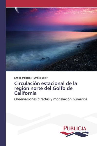 Cover for Palacios Emilio · Circulacion Estacional De La Region Norte Del Golfo De California (Pocketbok) (2015)