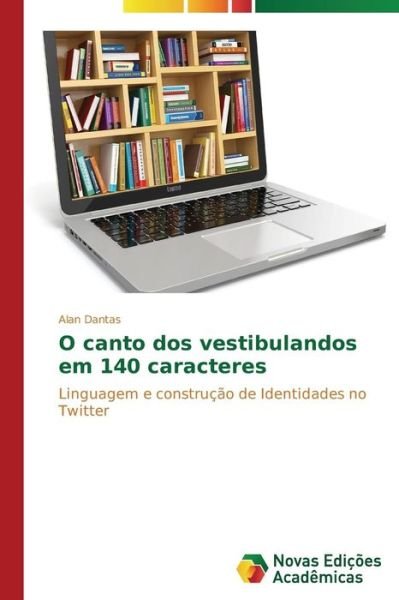 Cover for Dantas Alan · O Canto Dos Vestibulandos Em 140 Caracteres (Paperback Book) (2015)