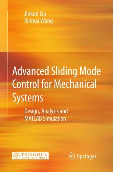 Cover for Jinkun Liu · Advanced Sliding Mode Control for Mechanical Systems: Design, Analysis and MATLAB Simulation (Hardcover Book) (2012)