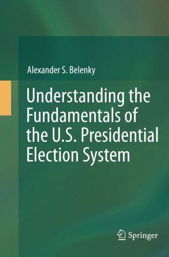 Cover for Alexander S. Belenky · Understanding the Fundamentals of the U.S. Presidential Election System (Paperback Book) [2012 edition] (2014)