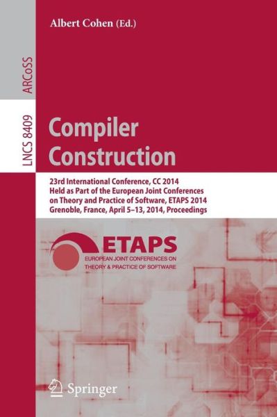 Cover for Albert Cohen · Compiler Construction: 23rd International Conference, Cc 2014, Held As Part of the European Joint Conferences on Theory and Practice of Software, Etaps 2014, Grenoble, France, April 5-13, 2014, Proceedings - Lecture Notes in Computer Science / Theoretical (Taschenbuch) (2014)