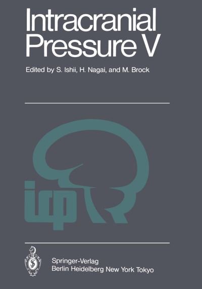 Cover for S Ishii · Intracranial Pressure V: Proceedings of the Fifth International Symposium on Intracranial Pressure, Held at Tokyo, Japan, May 30 - June 3, 1982 (Paperback Bog) [Softcover reprint of the original 1st ed. 1983 edition] (2011)