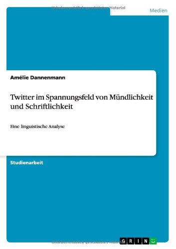 Cover for Amelie Dannenmann · Twitter Im Spannungsfeld Von Mundlichkeit Und Schriftlichkeit (Paperback Book) [German edition] (2012)