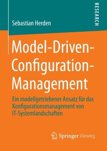 Cover for Sebastian Herden · Model-Driven-Configuration-Management: Ein Modellgetriebener Ansatz Fur Das Konfigurationsmanagement Von It-Systemlandschaften (Taschenbuch) [2013 edition] (2012)
