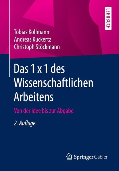 Das 1 X 1 Des Wissenschaftlichen Arbeitens: Von Der Idee Bis Zur Abgabe - Kollmann, Tobias (University of Duisburg-Essen, Germany) - Books - Springer Gabler - 9783658107062 - April 26, 2016
