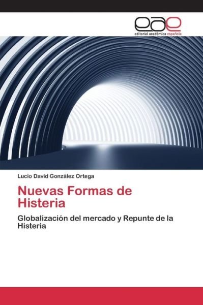 Cover for Gonzalez Ortega Lucio David · Nuevas Formas De Histeria (Paperback Book) (2015)