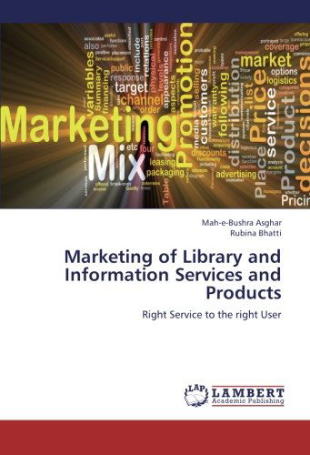Cover for Rubina Bhatti · Marketing of Library and Information Services and Products: Right Service to the Right User (Paperback Book) (2012)