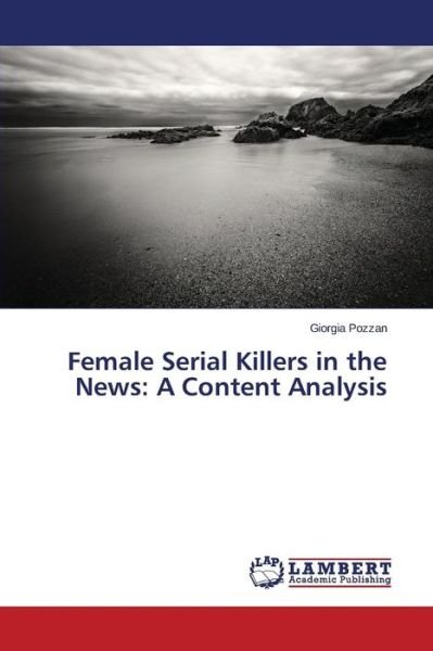Cover for Pozzan Giorgia · Female Serial Killers in the News: a Content Analysis (Taschenbuch) (2015)