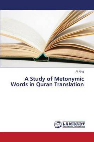 A Study of Metonymic Words in Qur - Alhaj - Boeken -  - 9783659803062 - 13 november 2015