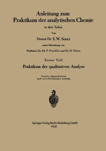 Cover for Siegfried Walter Souci · Anleitung Zum Praktikum Der Analytischen Chemie in Drei Teilen: Erster Teil: Praktikum Der Qualitativen Analyse (Paperback Book) [2nd 2. Aufl. 1941 edition] (1941)