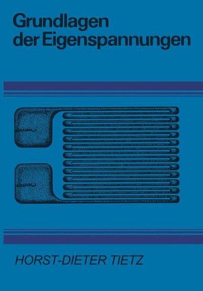 Cover for H -d Tietz · Grundlagen Der Eigenspannungen: Entstehung in Metallen, Hochpolymeren Und Silikatischen Werkstoffen Messtechnik Und Bewertung (Paperback Bog) [German, Softcover Reprint of the Original 1st Ed. 1982 edition] (2012)