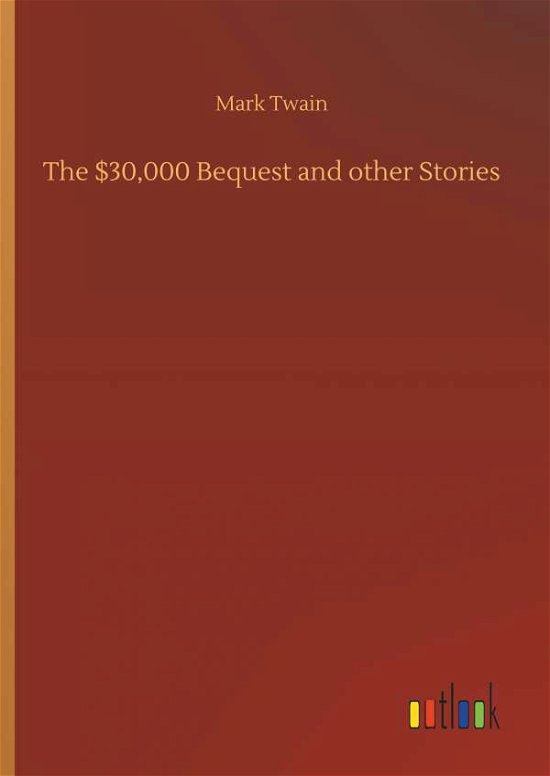 Cover for Mark Twain · The $30,000 Bequest and Other Stories (Gebundenes Buch) (2018)