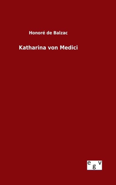 Cover for Honore De Balzac · Katharina Von Medici (Inbunden Bok) (2015)