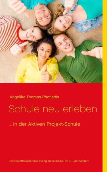 Cover for Angelika Thomas-photiadis · Schule Neu Erleben (Paperback Book) [German edition] (2016)