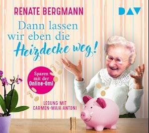 Dann Lassen Wir Eben Die Heizdecke Weg! Sparen Mit - Renate Bergmann - Música - Der Audio Verlag - 9783742426062 - 18 de mayo de 2022