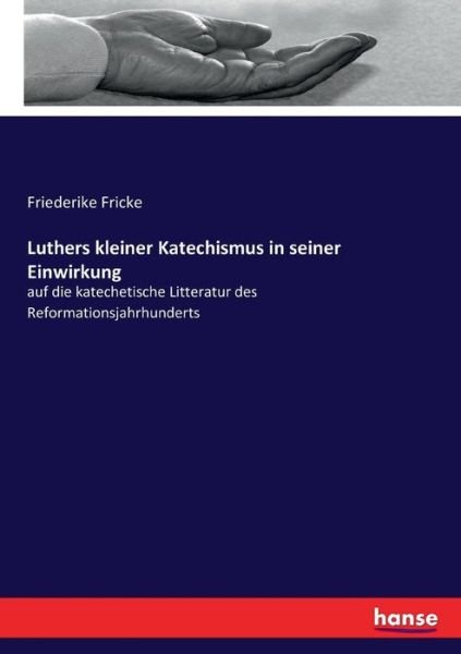 Luthers kleiner Katechismus in s - Fricke - Books -  - 9783744675062 - March 10, 2017