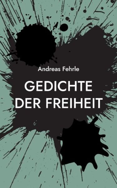 Cover for Andreas Fehrle · Gedichte der Freiheit (Paperback Book) (2023)