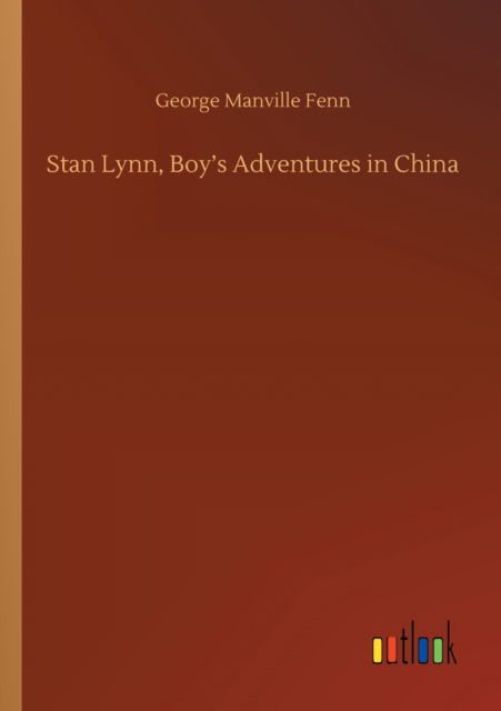 Cover for George Manville Fenn · Stan Lynn, Boy's Adventures in China (Paperback Book) (2020)