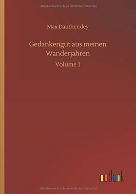 Cover for Max Dauthendey · Gedankengut aus meinen Wanderjahren: Volume 1 (Paperback Book) (2020)