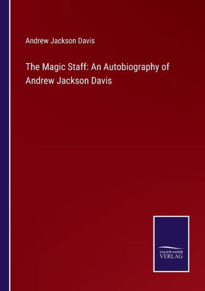 Cover for Andrew Jackson Davis · The Magic Staff (Paperback Book) (2021)