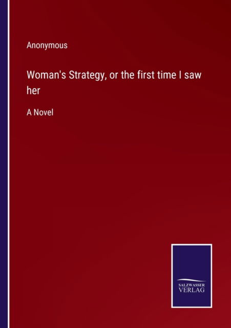 Cover for Anonymous · Woman's Strategy, or the first time I saw her (Paperback Book) (2022)