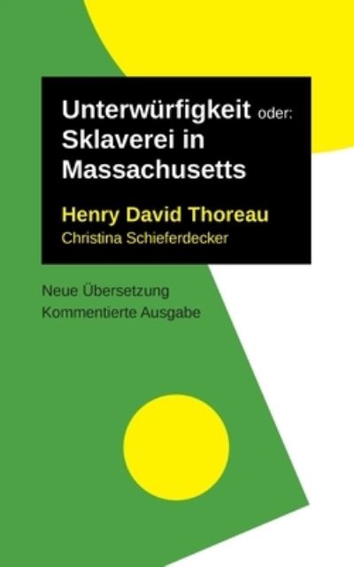 Unterwürfigkeit : oder - Henry David Thoreau - Livros - Books on Demand - 9783753460062 - 12 de abril de 2021