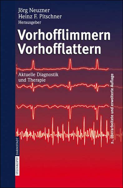 Cover for J Neuzner · Vorhofflimmern Vorhofflattern: Aktuelle Diagnostik Und Therapie (Book) [2., uberarb. u. erw. Aufl. edition] (2006)